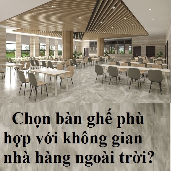 Lựa chọn bàn ghế nhà hàng ngoài trời